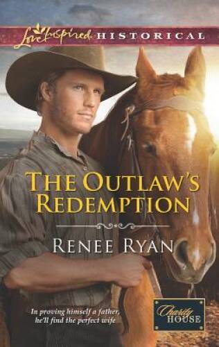 The Outlaws Redemption (Love Inspired Historical) By Ryan, Renee – VERY GOOD
