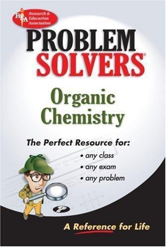 Organic Chemistry Problem Solver by The Editors of Rea