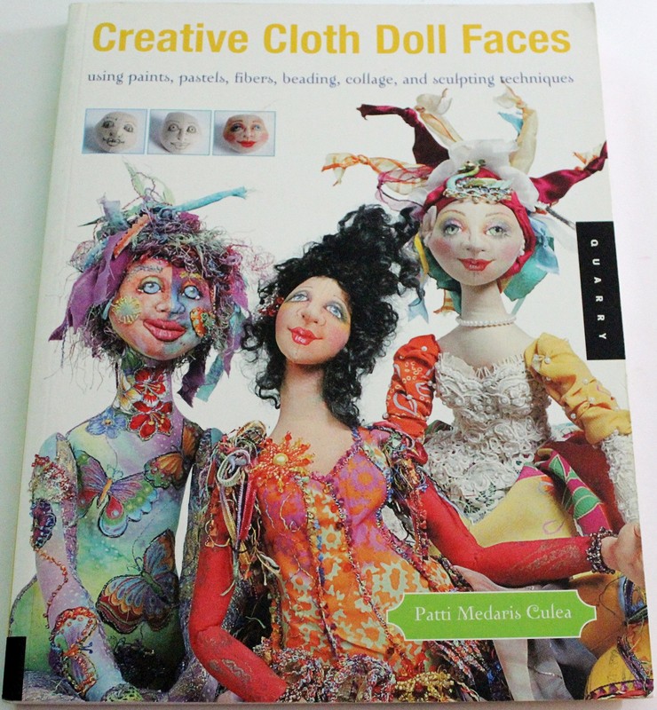 Creative Cloth Doll Faces: Using Paints, Pastels, Fibers, Beading, Collage, …