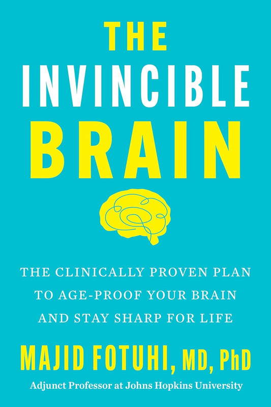 The Invincible Brain: the Clinically Proven Plan to Age-Proof Your Brain and Sta
