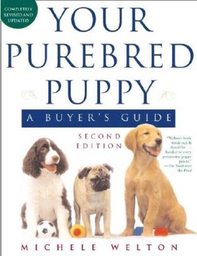 Your Purebred Puppy, Second Edition: A Buyer’s Guide, Completely Revised – GOOD