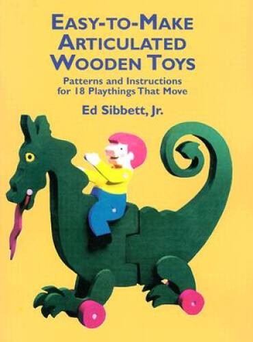 Easy-to-Make Articulated Wooden Toys: Patterns and Instructions for 18 Pl – GOOD