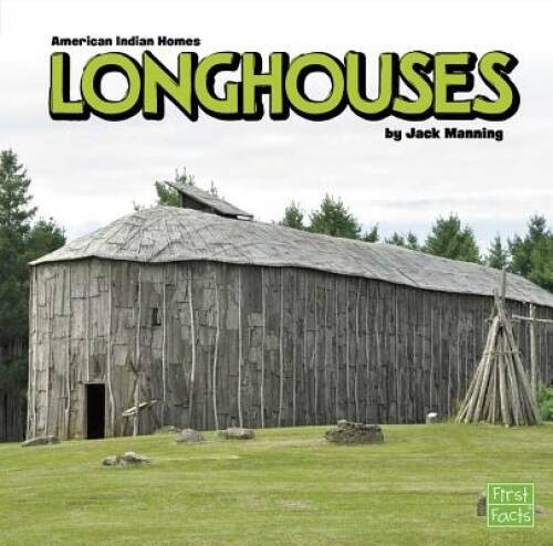 Longhouses (American Indian Homes) – Paperback By Manning, Jack – GOOD