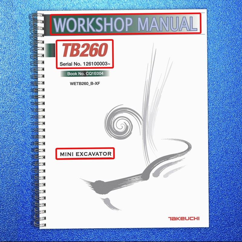 TAKEUCHI TB260 MINI EXCAVATOR WORKSHOP MANUAL – COIL BOUND, COVERS, XL FOLDOUTS!