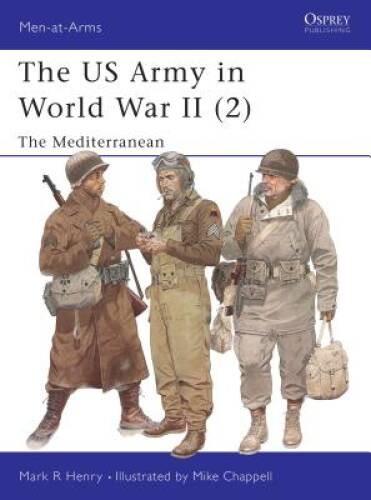 The US Army in World War II, Volume 2: The Mediterranean (Men-At-Arms Ser – GOOD