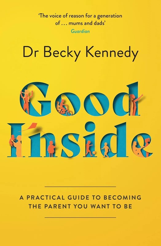 Good Inside: A Guide to Becoming the Parent By Dr Becky Kennedy NEW Paprbck 2022 gallery