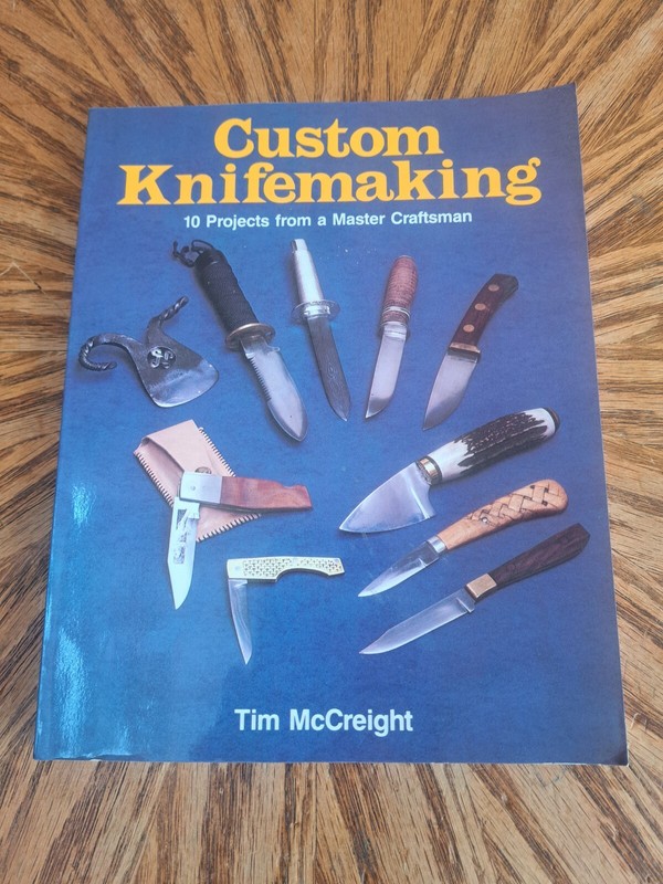 Custom Knifemaking: 10 Projects from a Master Craftsman by McCreight, Tim