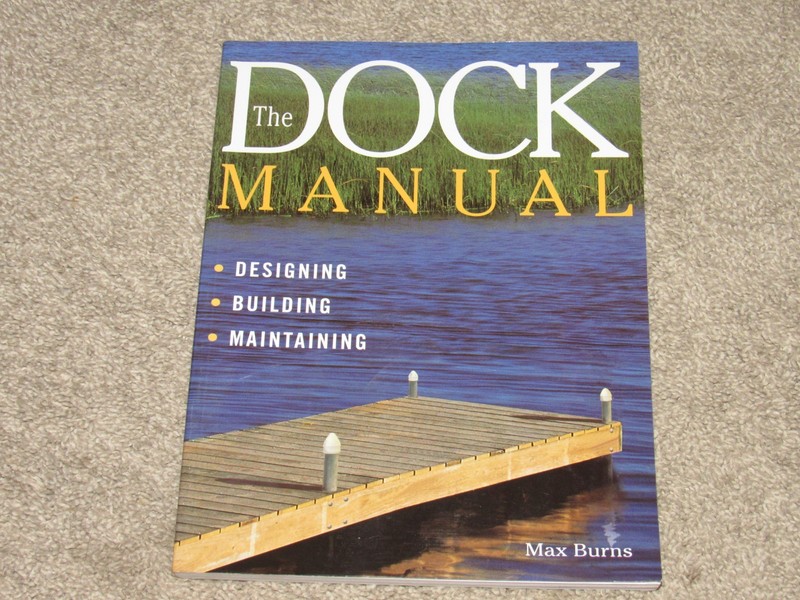 The Dock Manual: Designing/Building/Maintaining by Burns, Max