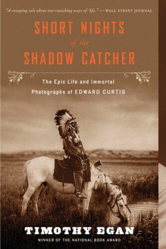 Short Nights of the Shadow Catcher: The Epic Life and Immortal Photograph – GOOD