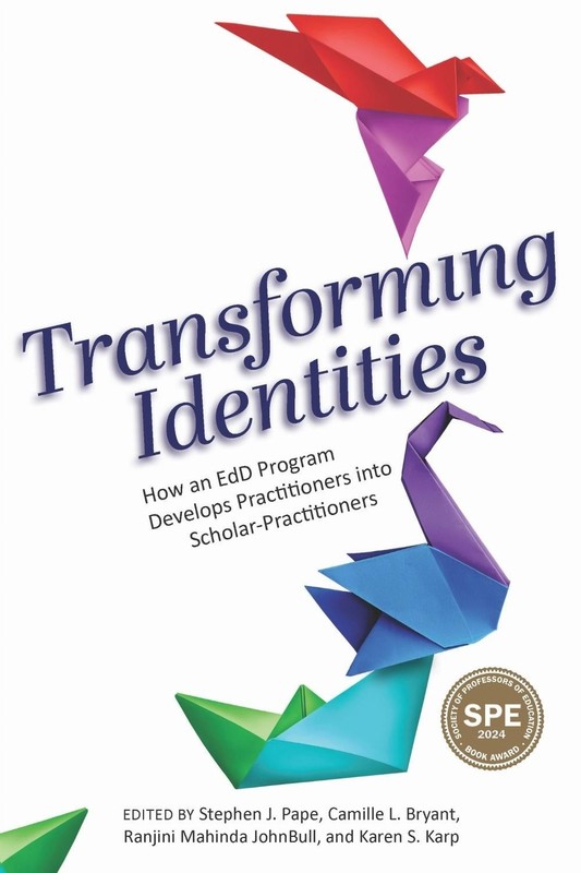 Transforming Identities: How an EdD Program Develops Practitioners Into Scholar-