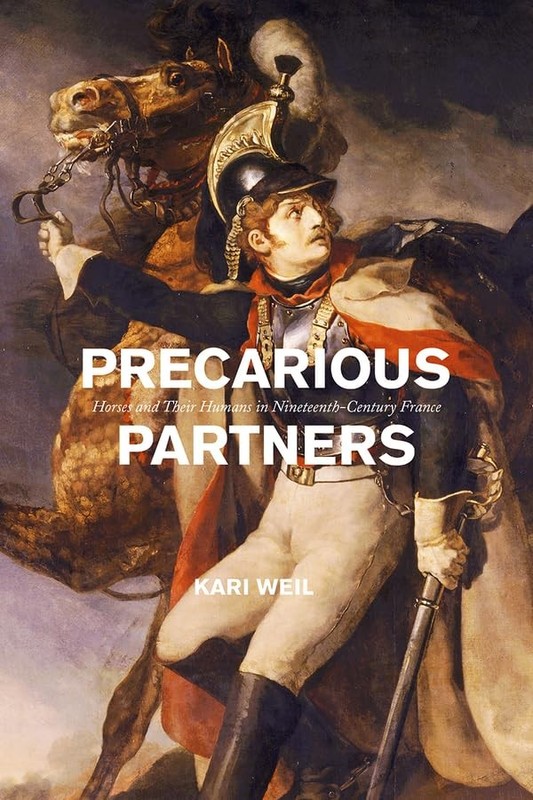Precarious Partners: Horses and Their Humans in Nineteenth-Century France (A…