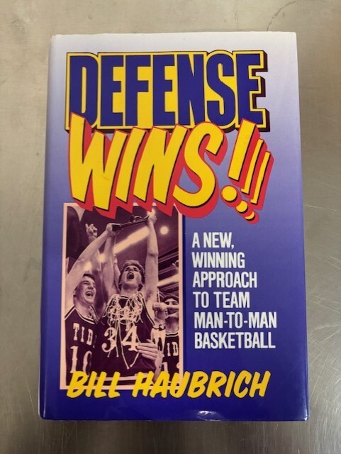 Defense Wins: A New Winning Approach To Team Man-To-Man Basketball by Haubrich