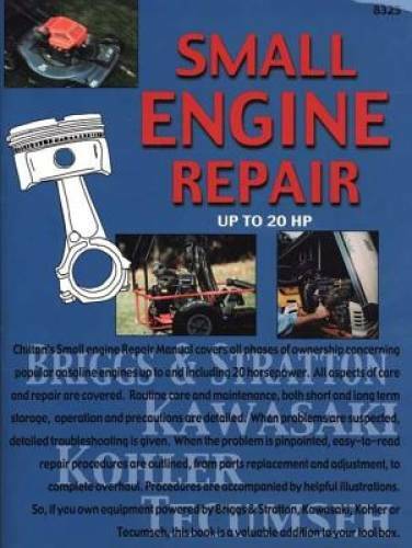 Small Engine Repair Up to 20 Hp – Paperback By Chilton – GOOD