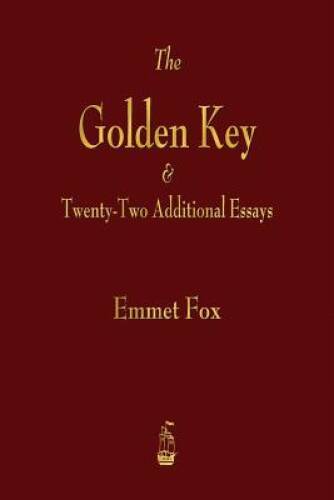 The Golden Key and Twenty-Two Additional Essays – Paperback By Fox, Emmet – GOOD