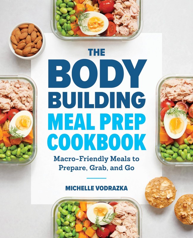 The Bodybuilding Meal Prep Cookbook: Macro-Friendly Meals to Prepare, Grab, …