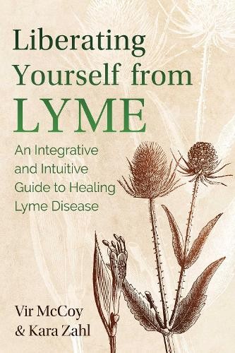 Vir McCoy Kara Zahl Liberating Yourself from Lyme (Paperback)