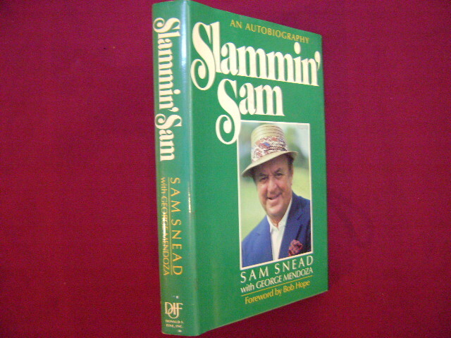 Snead, Sam, George Mendoza, Bob Hope. Slammin’ Sam. An Autobiography. 1986. Ill