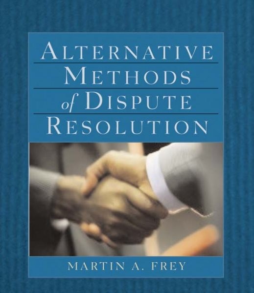 Alternative Methods of Dispute Resolution, Paperback by Frey, Martin A., Like…