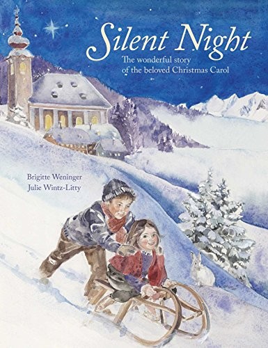 SILENT NIGHT: THE WONDERFUL STORY OF THE BELOVED CHRISTMAS By Brigitte Weninger