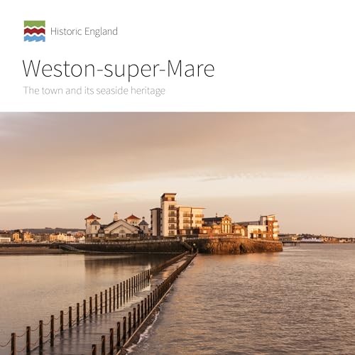 Weston-super-Mare: The town and its seaside heritage (… by Kate Hudson-McAulay