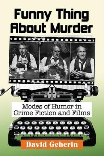 Funny Thing About Murder: Modes Of Humor In Crime Fiction And Films
