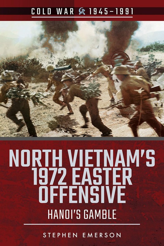 North Vietnam’s 1972 Easter Offensive: Hanoi’s Gamble (Cold War 1945–1991)