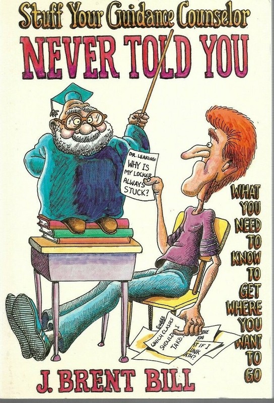 Stuff Your Guidance Counselor Never Told You by J. Brent Bill Very Good