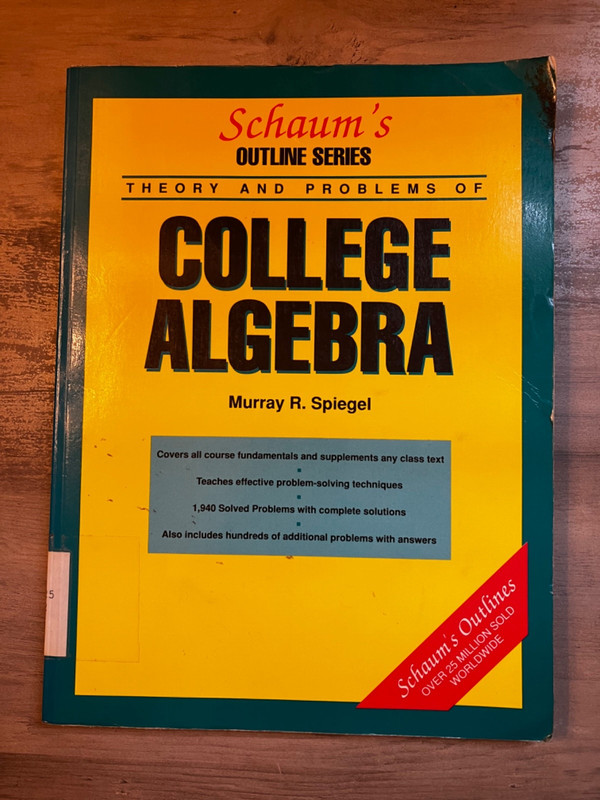 SCHAUMS OUTLINE THEORY AND PROBLEMS COLLEGE ALGEBRA MURRAY R. SPIEGEL TEXTBOOK