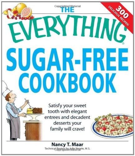 THE EVERYTHING SUGAR-FREE COOKBOOK: MAKE SUGARFREE DISHES By Nancy T Maar *VG+*