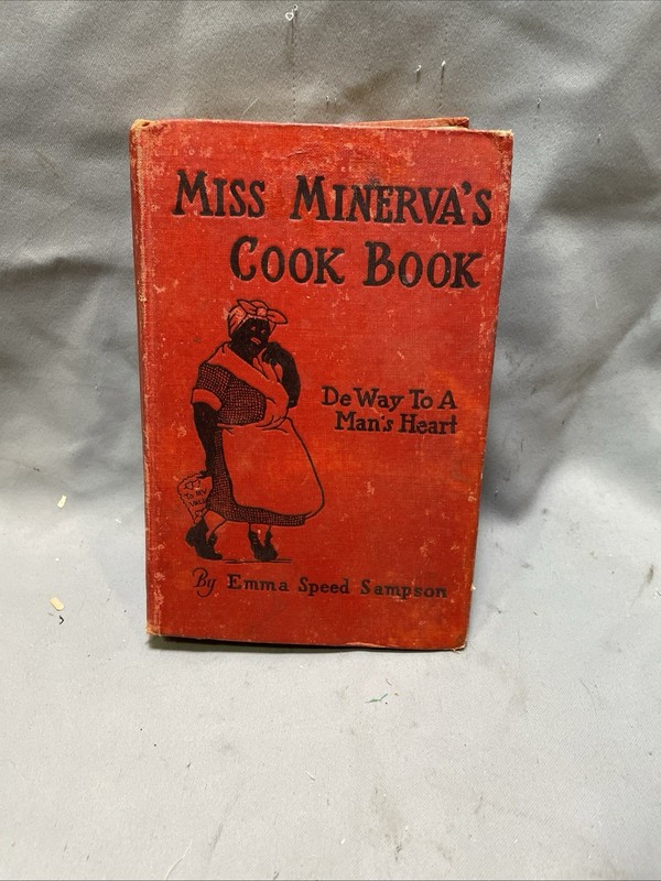 Miss Minerva’s Cook Book. De Way to a Men’s Heart by Emma S. Sampson