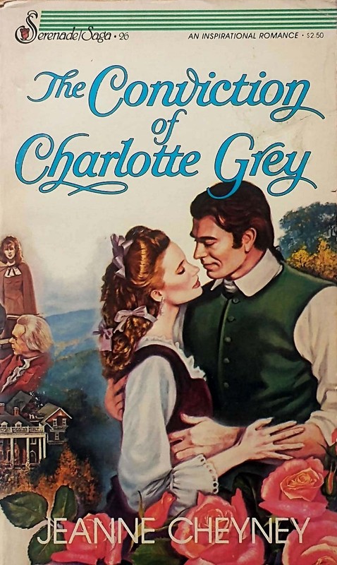 The Conviction of Charlotte Grey (Serenade Saga #26) by Jeanne Cheyney / 1985