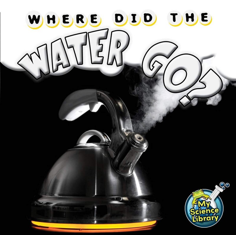 Rourke Educational Media Where Did The Water Go? (My Science Library) – Hans…