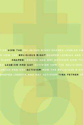 How the Religious Right Shaped Lesbian and Gay Activism (Social Movements – GOOD