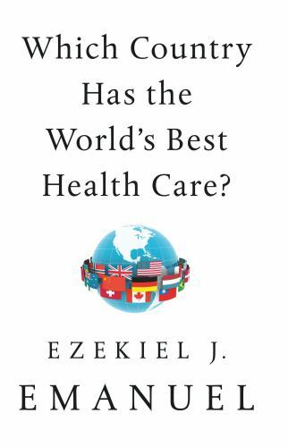 Which Country Has the World’s Best Health Care? by Ezekiel J. Emanuel (2022,…