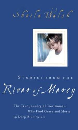 Stories from the River of Mercy: The True Journey of Two Women Who F – VERY GOOD