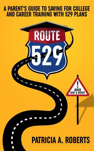 Route 529: A Parent’s Guide to Saving for Colleg- 1735750603, paperback, Roberts