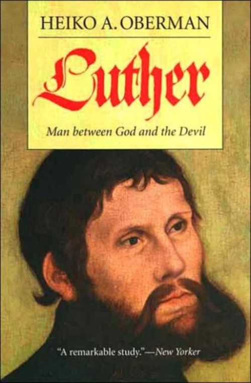 Luther : Man Between God and the Devil Perfect Heiko A. Oberman