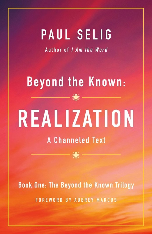 Beyond the Known: Realization: A Channeled Text (The Beyond the Known Trilog…