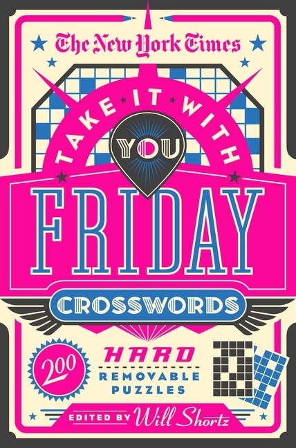 The New York Times Take It With You Friday Crosswords: 200 Removable Puzzles