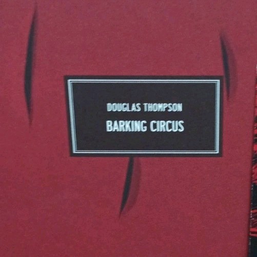 Douglas Thompson Barking Circus Zagava Press Numbered Edition 061 1-176 2020 gallery