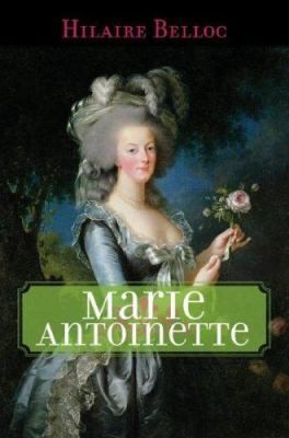 MARIE ANTOINETTE by Hilaire Belloc