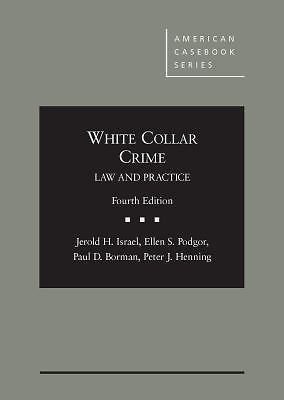 White Collar Crime: Law and Practice (American Casebook Series), Henning, Peter,