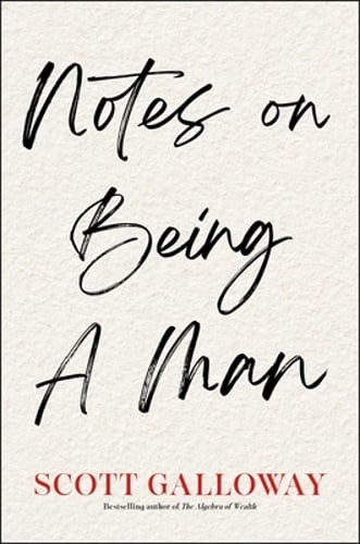 Notes on Being a Man by Scott Galloway: Used