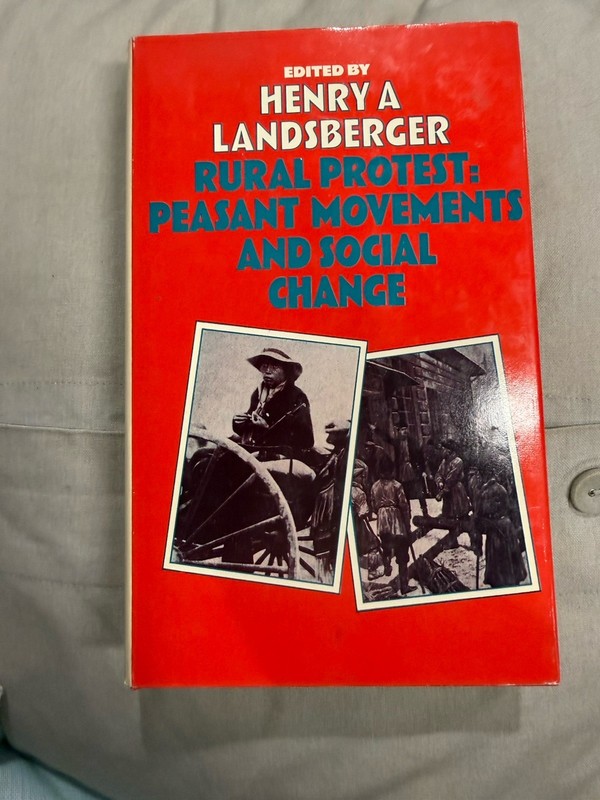RURAL PROTEST: PEASANT MOVEMENTS AND SOCIAL CHANGE, By Henry A Landsberger