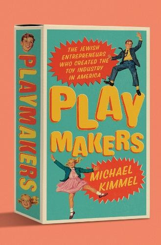 Playmakers: The Jewish Entrepreneur…, Kimmel, Michael