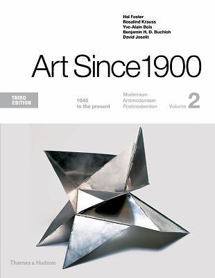 Art Since 1900: 1945 to the Present by Foster, Hal, Krauss, Rosalind, Bois, Yve