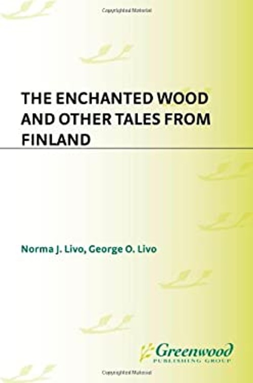 The Enchanted Wood and Other Tales from Finland Norma J., Livo, G