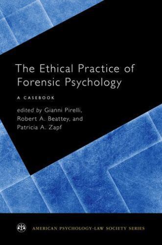 The Ethical Practice of Forensic Psychology: A Casebook by Gianni Pirelli