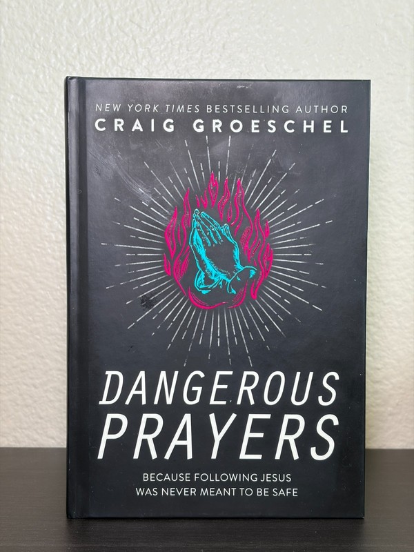 Dangerous Prayers by Craig Groeschel (2020, Hardcover)