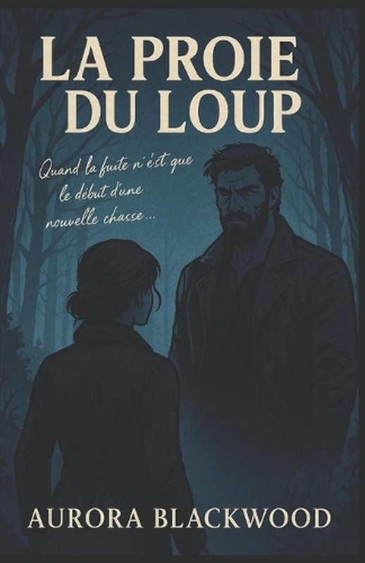 La Proie Du Loup: Quand la fuite n’est que le d?but d’une nouvelle chasse… Un